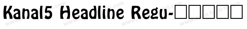 Kanal5 Headline Regu字体转换